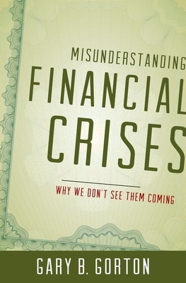 Misunderstanding Financial Crises C - Gorton, Gary B