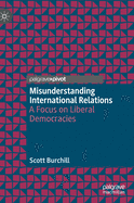 Misunderstanding International Relations: A Focus on Liberal Democracies