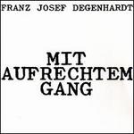 Mit Aufrechtem Gang - Franz Josef Degenhardt