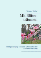 Mit Blten trumen: Ein Spaziergang durch die Jahreszeiten der Liebe und der Natur