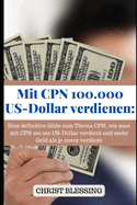 Mit CPN 100.000 US-Dollar verdienen: Eine definitive Gilde zum Thema CPN, wie man mit CPN 100.000 US-Dollar verdient und mehr Geld als je zuvor verdient