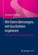 Mit Daten berzeugen, mit Geschichten inspirieren: Data Storytelling im Projektmanagement