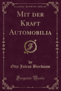 Mit Der Kraft Automobilia (Classic Reprint)