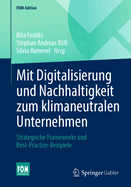 Mit Digitalisierung Und Nachhaltigkeit Zum Klimaneutralen Unternehmen: Strategische Frameworks Und Best-Practice-Beispiele