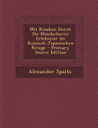Mit Kosaken Durch Die Mandschurei: Erlebnisse Im Russisch-Japanischen Kriege