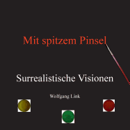 Mit spitzem Pinsel: Surrealistische Visionen