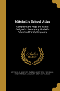 Mitchell's school atlas.