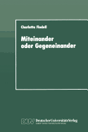 Miteinander Oder Gegeneinander: Eine Sozialpsychologische Untersuchung Uber Solidaritat Und Konkurrenz in Der Arbeitswelt