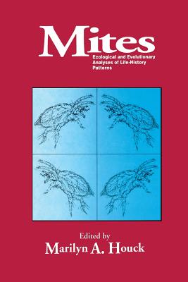 Mites: Ecological and Evolutionary Analyses of Life-History Patterns - Houck, Marilyn A