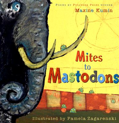 Mites to Mastodons: A Book of Animal Poems - Kumin, Maxine