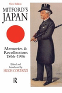 Mitford's Japan: Memories and Recollections, 1866-1906