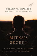 Mitka's Secret: A True Story of Child Slavery and Surviving the Holocaust