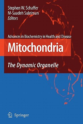 Mitochondria: The Dynamic Organelle - Schaffer, Stephen W (Editor), and Suleiman, M Saadeh (Editor)