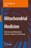 Mitochondrial Medicine: Mitochondrial Metabolism, Diseases, Diagnosis and Therapy