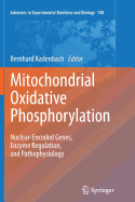 Mitochondrial Oxidative Phosphorylation: Nuclear-Encoded Genes, Enzyme Regulation, and Pathophysiology - Kadenbach, Bernhard (Editor)