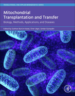 Mitochondrial Transplantation and Transfer: Biology, Methods, Applications, and Disease