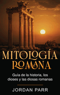 Mitologa romana: Gua de la historia, los dioses y las diosas romanas