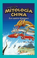 Mitolog?a China: Los Cuatro Dragones (Chinese Mythology: The Four Dragons)
