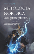 Mitolog?a n?rdica para principiantes Descubre los apasionantes y misteriosos mitos y sagas del mundo n?rdico de Edda & Co.