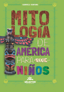 Mitologia de America Para Ninos