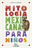 Mitologia Mexicana Para Nios -V2*