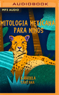 Mitologia Mexicana Para Ninos