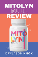 Mitolyn Full Review: Discover the Science Benefits and Real-Life Success Stories Behind the Revolutionary Weight Loss Supplement