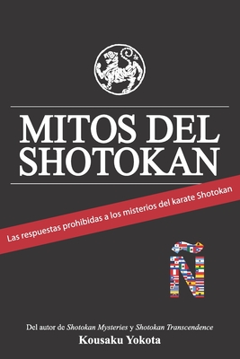 Mitos del Shotokan: Las respuestas prohibidas a los misterios del karate Shotokan - Kays, R Scott (Translated by), and Yokota, Kousaku