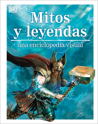 Mitos Y Leyendas (Myths, Legends, and Sacred Stories): Una Enciclopedia Visual - Wilkinson, Philip