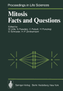 Mitosis: Facts and Questions: Proceedings of a Workshop Held at the Deutsches Krebsforschungszentrum, Heidelberg, Germany, April 25-29, 1977