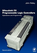 Mitsubishi Fx Programmable Logic Controllers: Applications and Programming