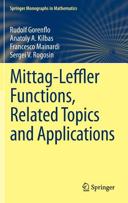 Mittag-Leffler Functions, Related Topics and Applications - Gorenflo, Rudolf, and Kilbas, Anatoly A, and Mainardi, Francesco