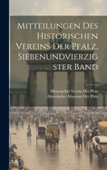 Mitteilungen Des Historischen Vereins Der Pfalz, Siebenundvierzigster Band