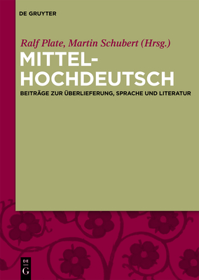 Mittelhochdeutsch: Beitrage Zur Uberlieferung, Sprache Und Literatur - Plate, Ralf (Editor), and Schubert, Martin (Editor)