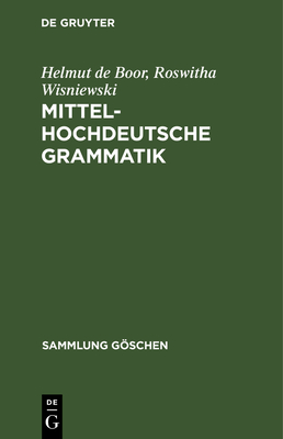 Mittelhochdeutsche Grammatik - Boor, Helmut De, and Wisniewski, Roswitha