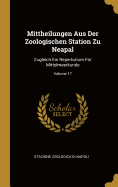 Mittheilungen Aus Der Zoologischen Station Zu Neapal: Zugleich Ein Repertorium F?r Mittelmeerkunde; Volume 17