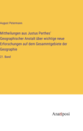 Mittheilungen aus Justus Perthes' Geographischer Anstalt ber wichtige neue Erforschungen auf dem Gesammtgebiete der Geographie: 21. Band