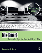 Mix Smart: Pro Audio Tips for Your Multitrack Mix