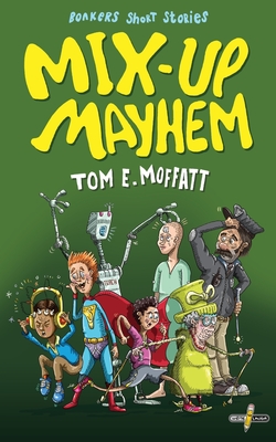 Mix-up Mayhem - Moffatt, Tom E
