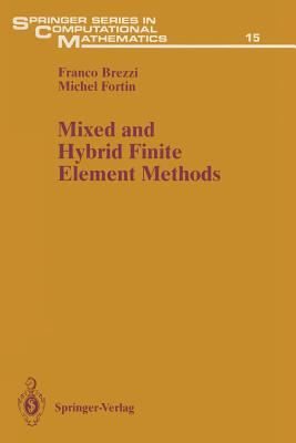 Mixed and Hybrid Finite Element Methods - Brezzi, Franco, and Fortin, Michel