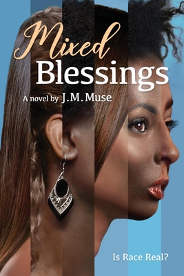 Mixed Blessings: Is Race Real? - Muse, J M