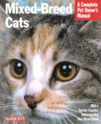 Mixed Breed Cats: A Complete Pet Owner's Manual - Davis, Karen Leigh