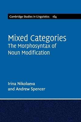 Mixed Categories: The Morphosyntax of Noun Modification - Nikolaeva, Irina, and Spencer, Andrew