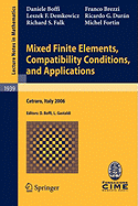 Mixed Finite Elements, Compatibility Conditions, and Applications: Lectures Given at the C.I.M.E. Summer School Held in Cetraro, Italy, June 26 - July 1, 2006 - Boffi, Daniele (Editor), and Brezzi, Franco, and Gastaldi, Lucia (Editor)