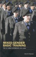 Mixed Gender Basic Training: The U.S. Army Experience, 1973-2004
