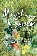 Mixed Greens: Poems from the Winter Garden