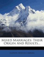 Mixed Marriages: Their Origin and Results
