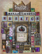 Mixed-Media Mosaics: Techniques and Projects Using Polymer Clay Tiles, Beads & Other Embellishments - Mika, Laurie