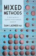 Mixed Methods: A short guide to applied mixed methods research