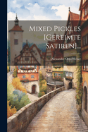 Mixed Pickles [gereimte Satiren]...